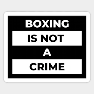 Boxing Is Not A Crime (White Print) Magnet